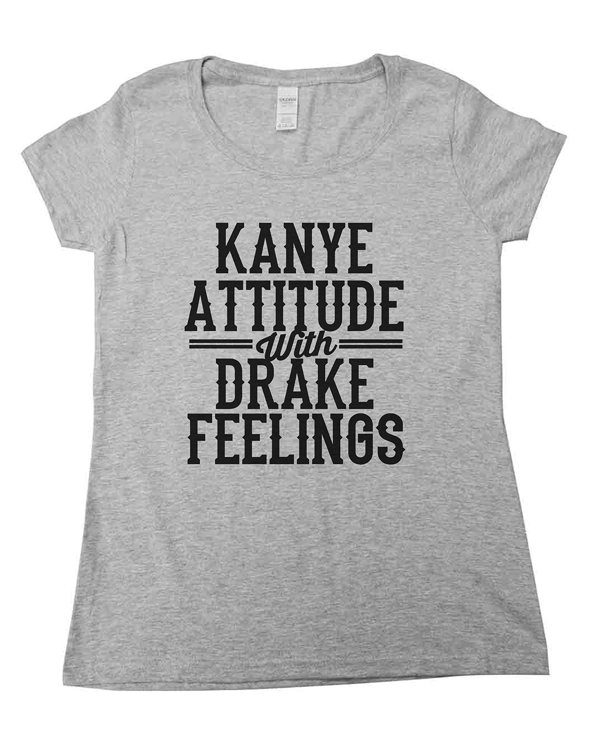 Funny Saying Women's T-Shirts - Kanye West Attitude & Drake Feelings Graphic Tees | Royaltee Hip Hop Collection | Casual Wear, Street Style & Concert Outfits