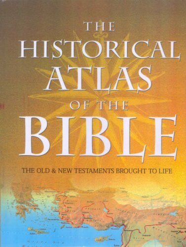 The Historical Atlas of the Bible: Illustrated Guide to Old & New Testament Maps & Events - Perfect for Bible Study, Teaching, and Christian Education