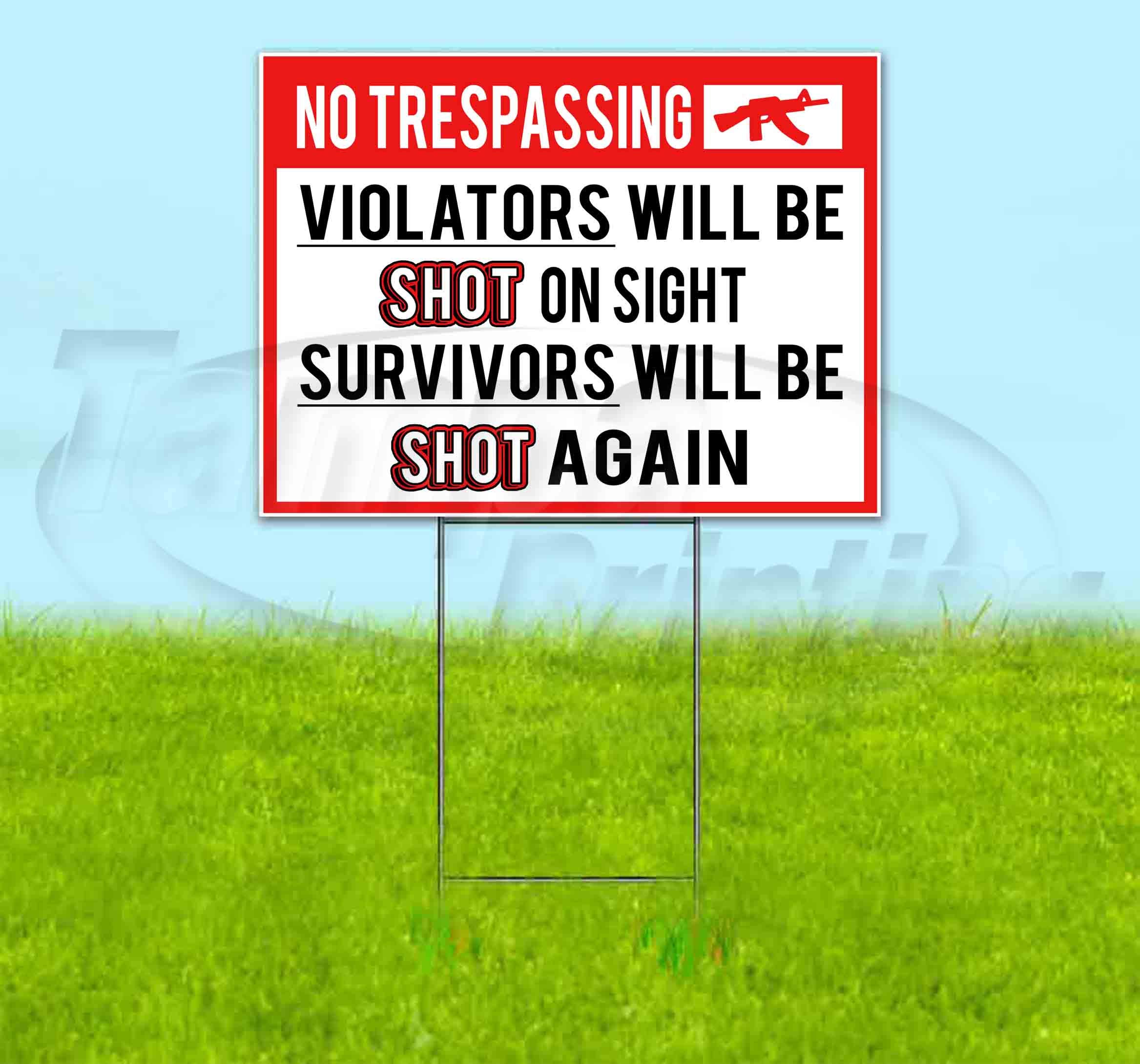 NO TRESPASSING Violators Will Be Shot, Survivors Will Be Shot Again - 18