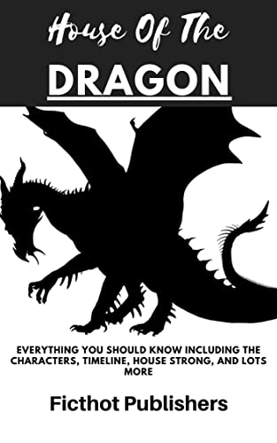 House of the Dragon: Complete Guide to Characters, Timeline, House Strong & More | HBO Fantasy Series for Game of Thrones Fans & Medieval History Enthusiasts