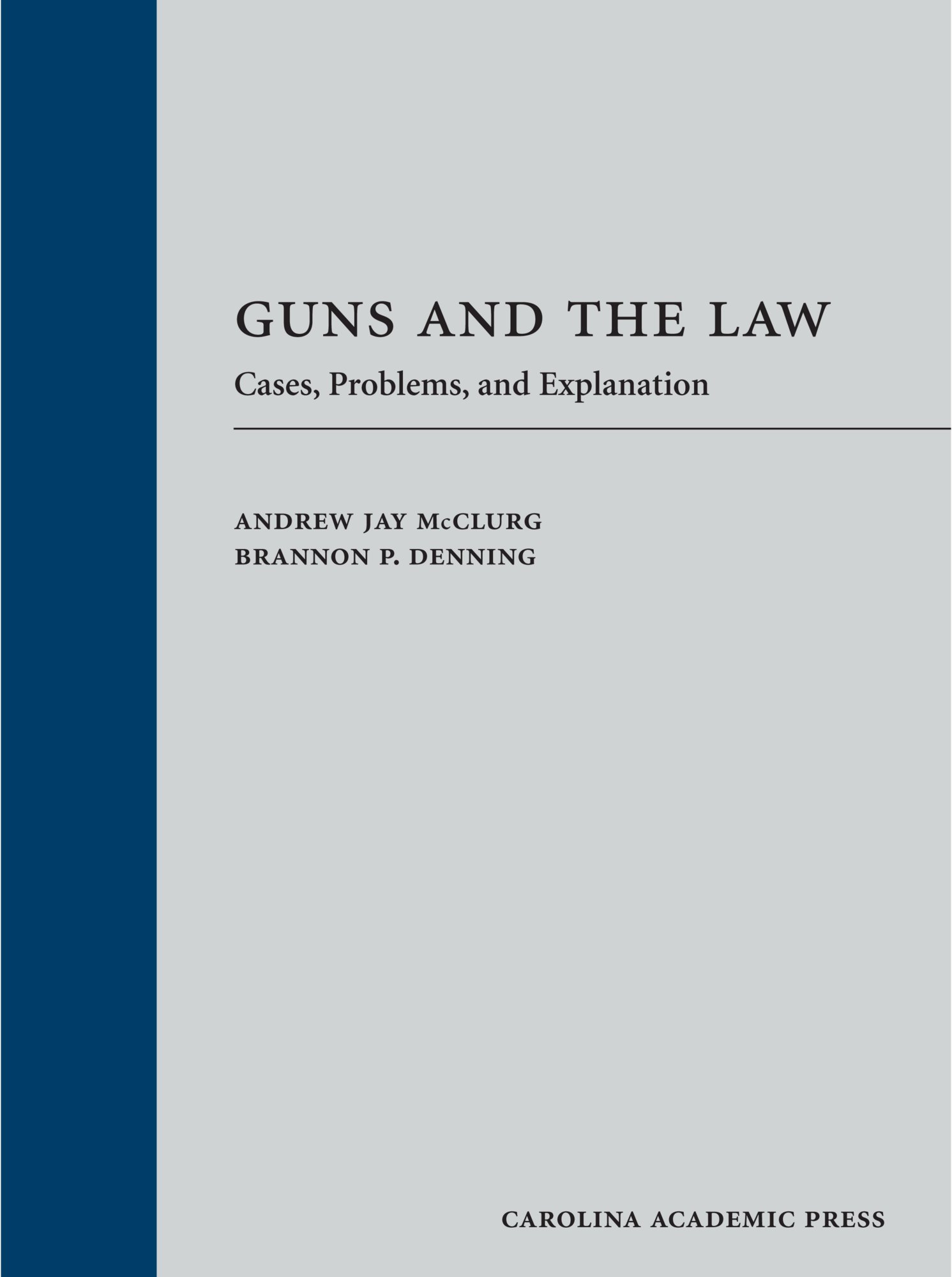 Guns and the Law: Cases, Problems, and Explanations - Legal Guide for Gun Owners & Self-Defense Scenarios