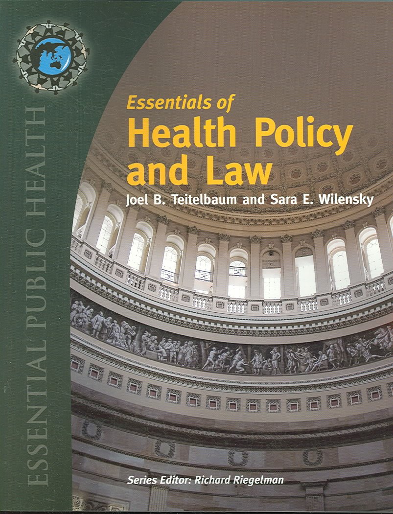 Essentials of Health Law and Policy - Comprehensive Guide to US Healthcare Regulations & Legal Frameworks | Perfect for Students, Professionals & Policy Makers | Study Reference, Career Development & Legislative Research