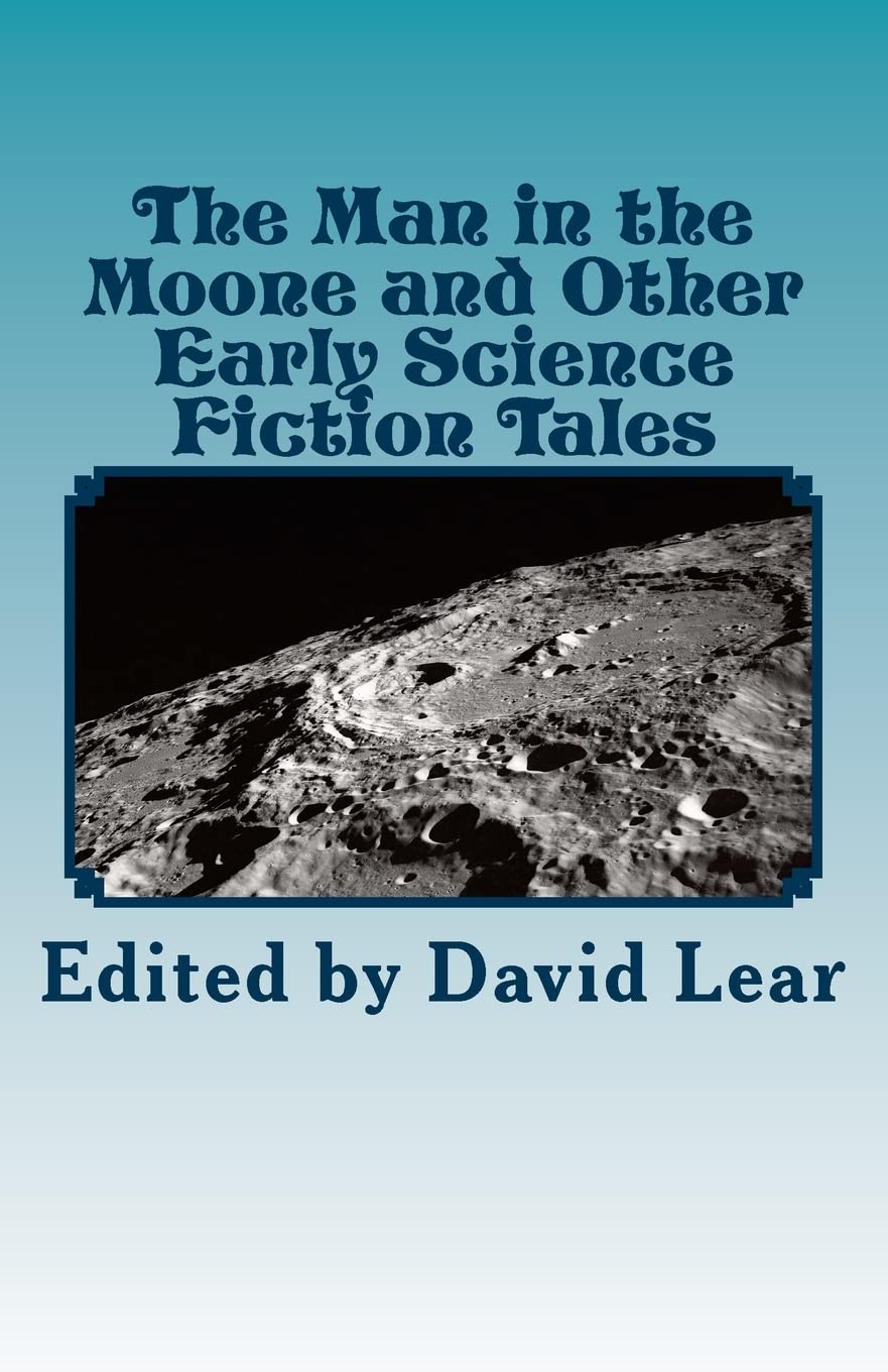 The Man in the Moone and Other Classic Science Fiction Tales - Explore Early Sci-Fi Adventures for Book Lovers & Collectors | Perfect for Reading, Gifts & Vintage Literature Enthusiasts