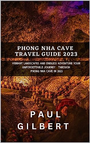 Phong Nha Cave Travel Guide: Ultimate Adventure & Family Fun - Updated Portable Guide for Exploring Vietnam's Caves (Footprints Across Continents Book 29) - Perfect for Backpacking Trips & Nature Exploration