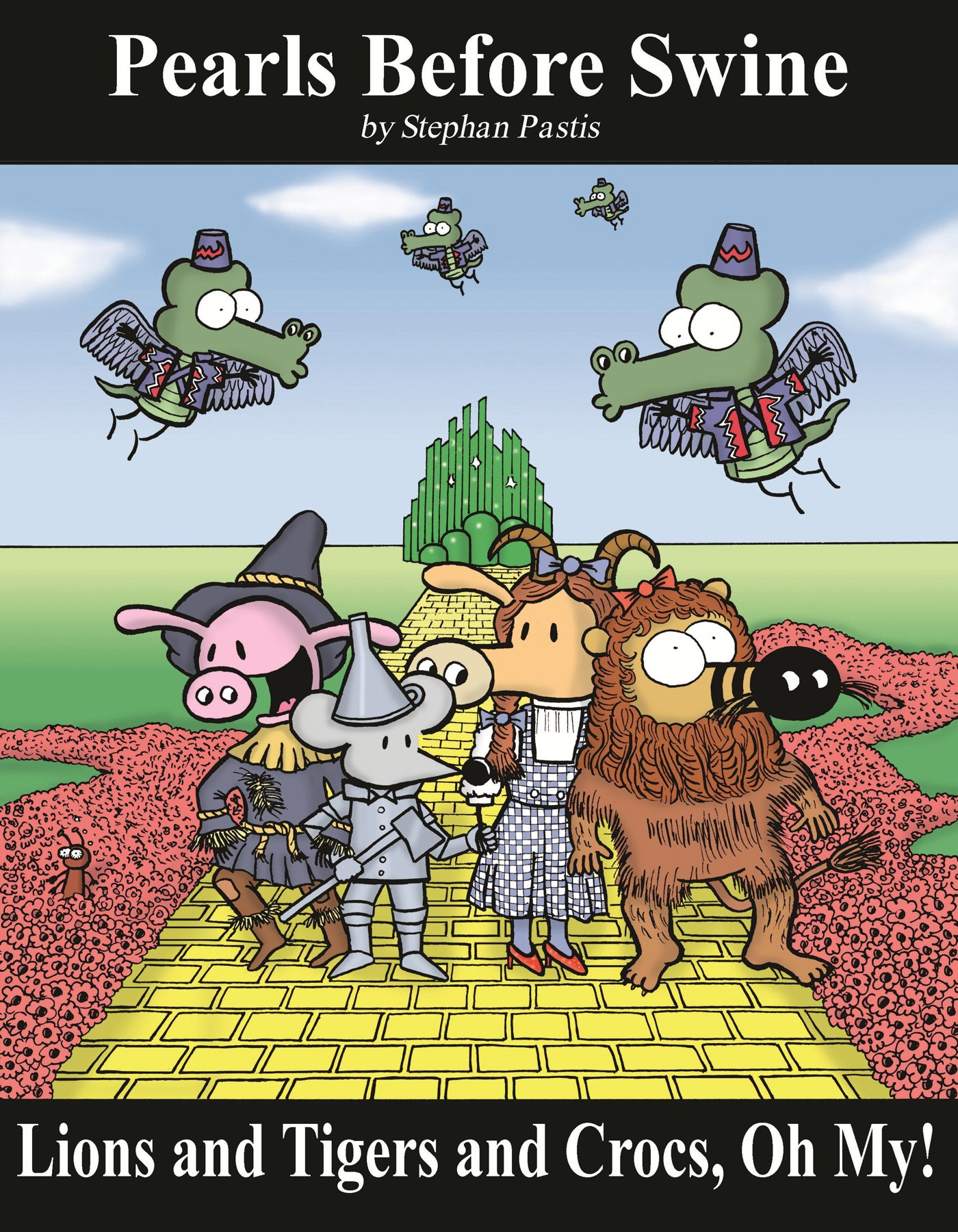 Lions and Tigers and Crocs, Oh My!: A Pearls Before Swine Treasury (Volume 6) | Comic Book Collection | Perfect for Fans of Humor and Satire | Great Gift for Comic Lovers and Book Collectors