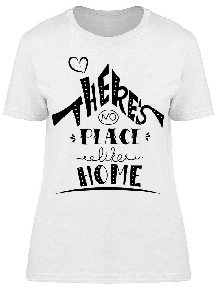 Smartprints 'Never Will Be A Place Like Home' Women's Graphic T-Shirt - Comfortable Casual Tee for Everyday Wear & Home Decor Gifts