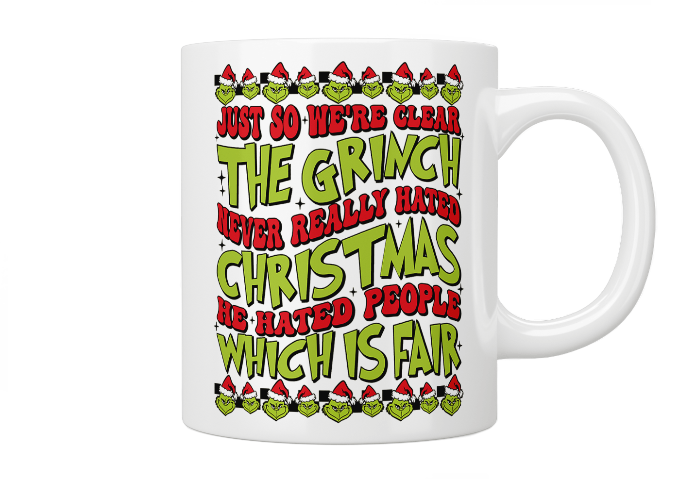 Just So We're Clear The Grinch Never Really Hated Christmas, He Hated People Which Is Fair - Funny Christmas Grinch Quote Coffee Mug - Perfect for Holiday Gifts, Office Humor & Christmas Party Decorations