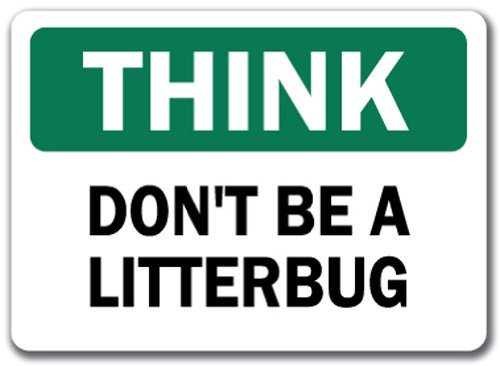 Think Safety Sign - Don't Be A Litterbug - 10