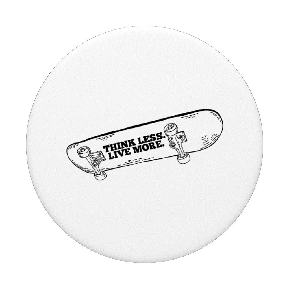 Think Less Live More Skateboard Grip Skater Gift PopSocket PopGrip - Swappable Phone & Tablet Grip for Skaters, Students, and Outdoor Enthusiasts