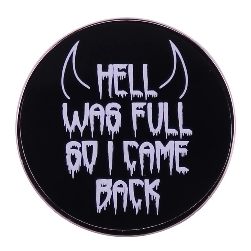 Gothic Enamel Brooch Pin - 'Hell is Full So I'm Back' Badge for Lapel, Bag & Clothes | Unique Gothic Accessory for Punk, Rock & Alternative Fashion
