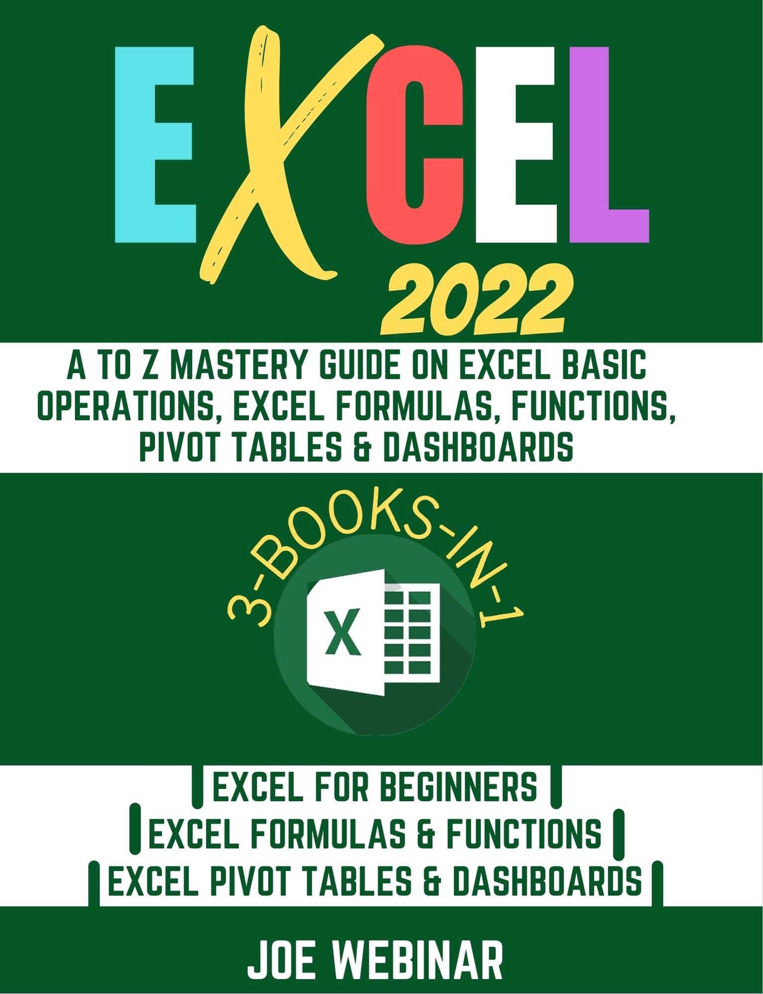 Excel 2022 Mastery Guide: 3 Books in 1 - Learn Basic Operations, Formulas, Functions, Pivot Tables & Dashboards (Step-by-Step Tutorial) - Perfect for Office Work, Data Analysis & Business Reporting