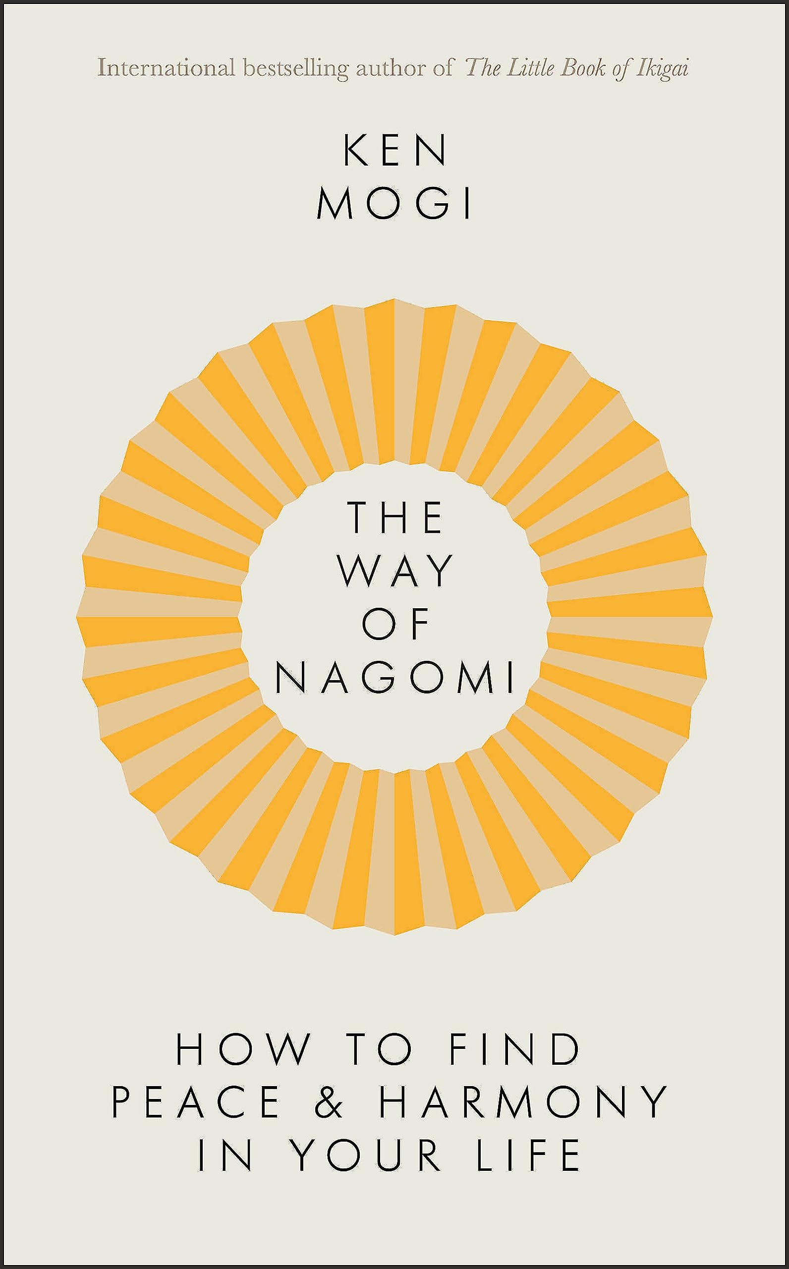 The Way of Nagomi: Japanese Secrets to Living in Harmony - Daily Mindfulness & Stress Relief for Modern Life