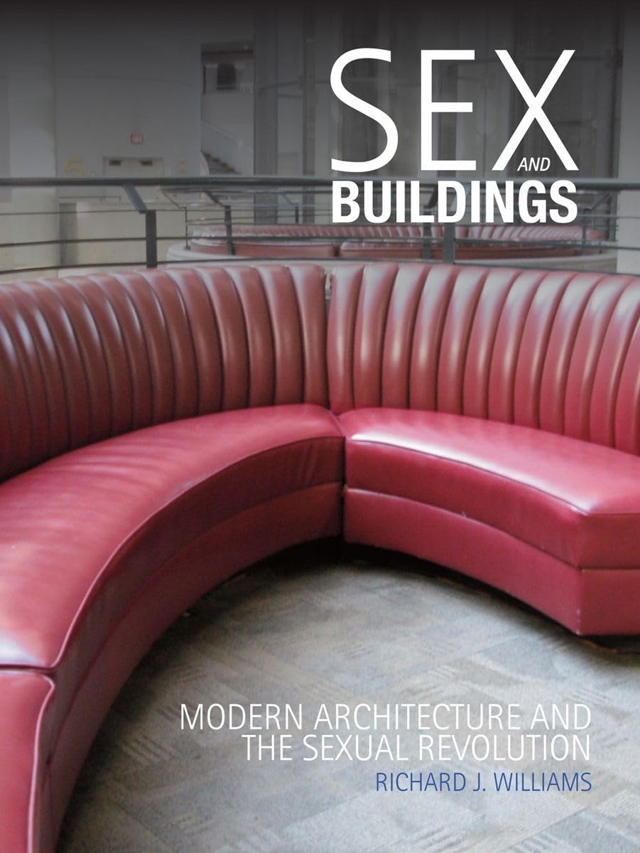 Sex and Buildings: Exploring Modern Architecture & the Sexual Revolution - Urban Design Books for Architecture Lovers & Cultural Studies