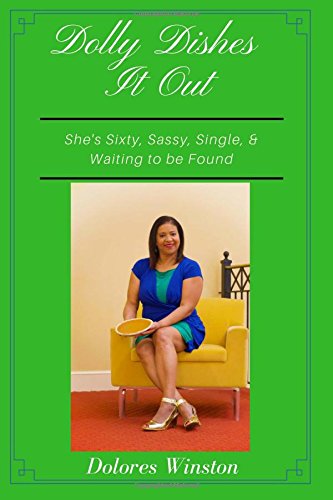 Dolly Dishes It Out: A Sassy 60-Year-Old Woman's Story - Perfect for Book Clubs, Gifts & Inspirational Reads