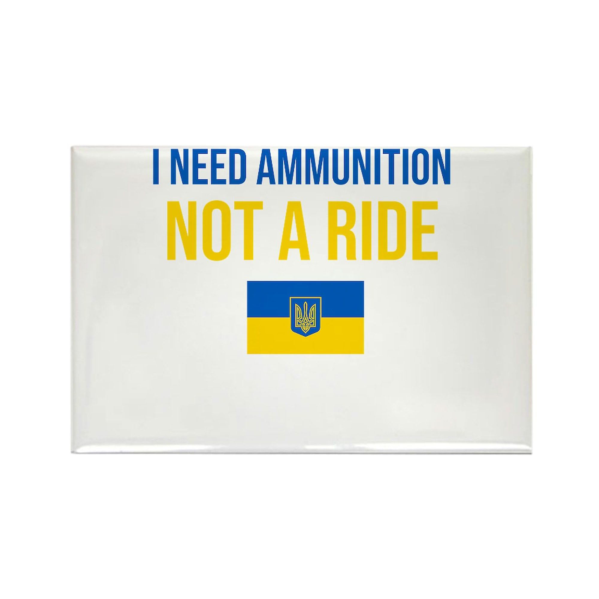 Ukraine Support Refrigerator Magnet - 'I Need Ammunition Not A Ride' 3