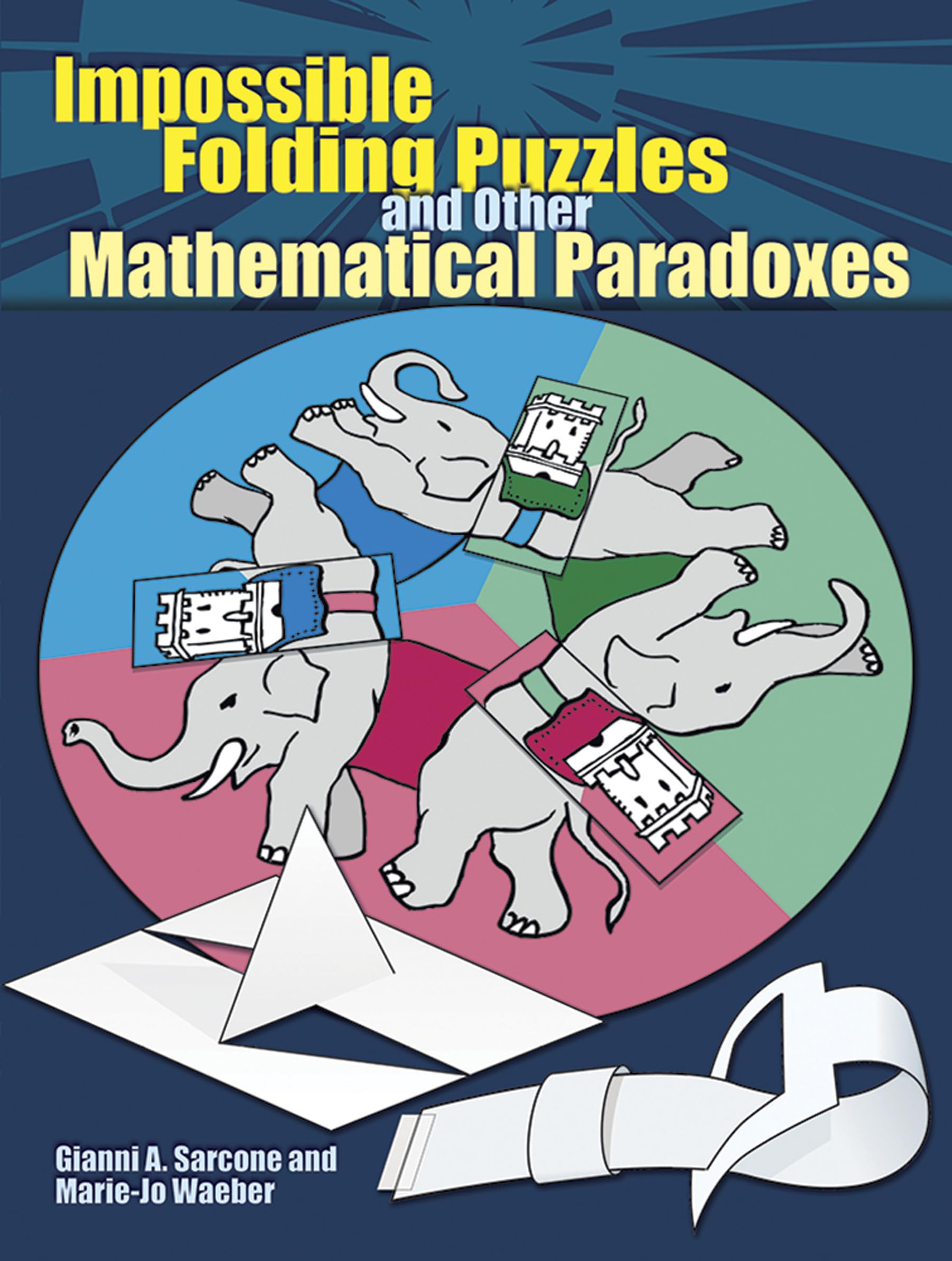 Impossible Folding Puzzles and Mathematical Paradoxes: Engaging Dover Math Games & Puzzles for Brain Teasers and Educational Fun