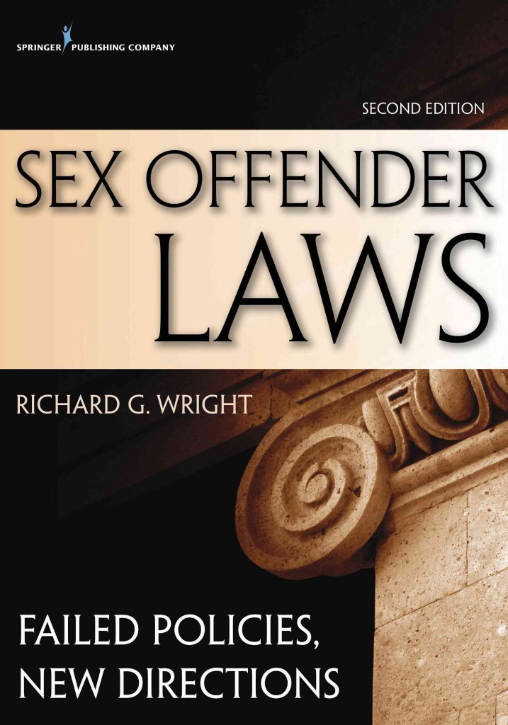 Sex Offender Laws: Failed Policies, New Directions - Edited by Richard Wright (August 2014) | Criminal Justice Reform, Policy Analysis & Social Issues Book for Researchers & Law Professionals