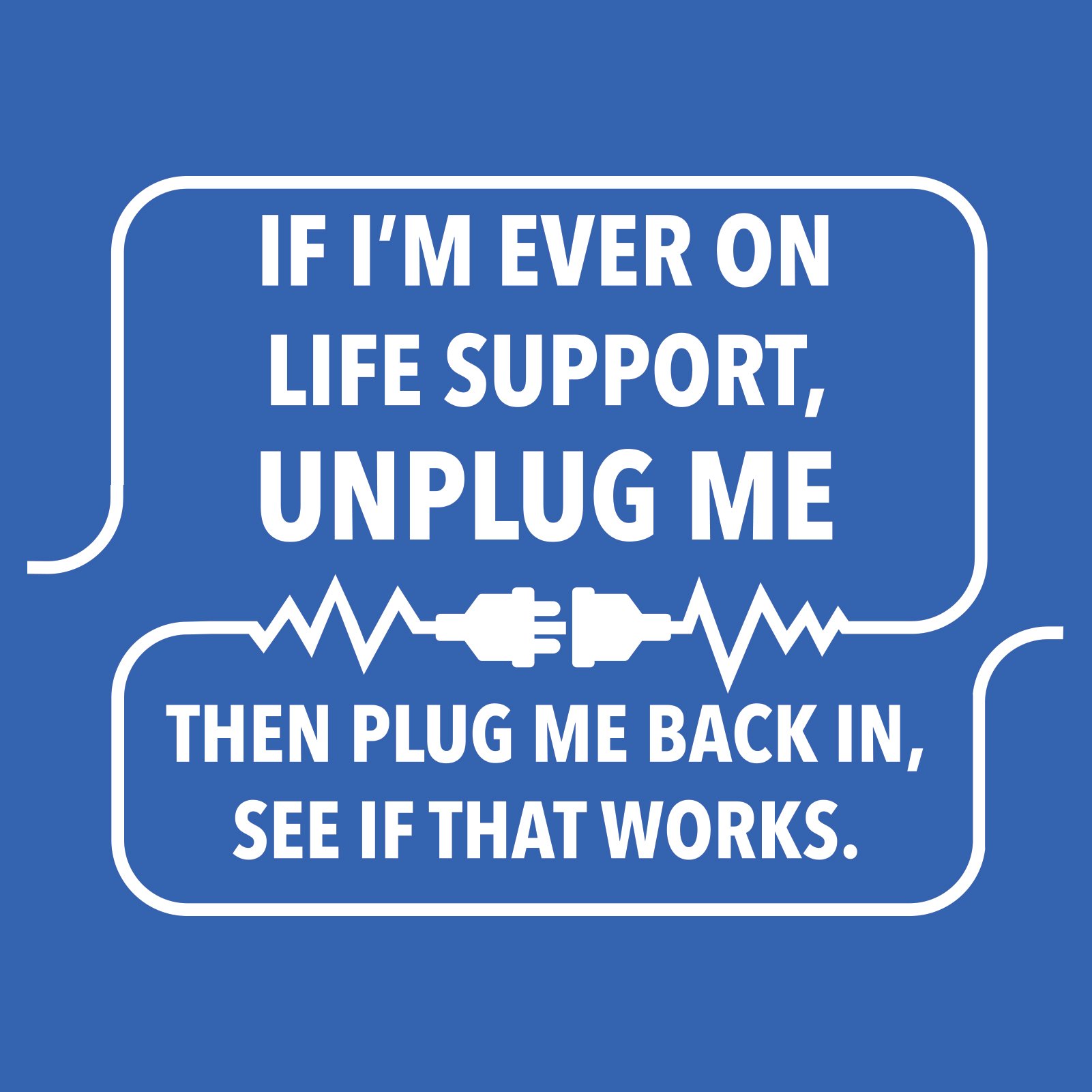 Funny Sarcastic Computer Nerd T-Shirt - 'If I'm Ever On Life Support Unplug Me' Graphic Tee for Tech Geeks, Programmers & IT Professionals - Perfect Gift for Birthday, Office Party or Casual Wear