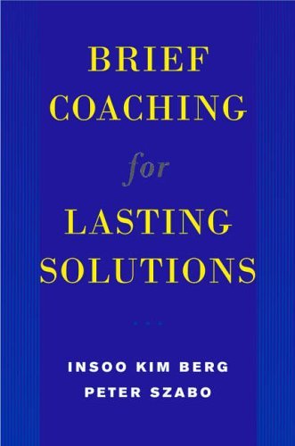Brief Coaching for Lasting Solutions by Insoo Kim Berg | Norton Professional Books Hardcover | Life Coaching, Career Development & Personal Growth