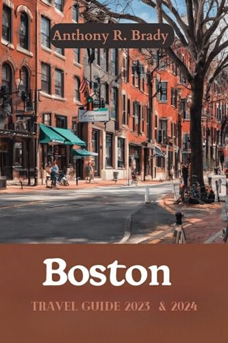 Boston Travel Guide 2023-2024: Best Attractions, Hotels & Local Tips | Ultimate City Companion for Tourists & Business Travelers | Perfect for Family Vacations & Weekend Getaways