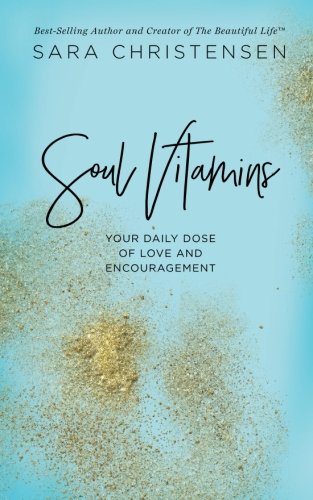 Soul Vitamins: Daily Love & Encouragement Supplement for Self-Care, Meditation, and Positive Affirmations
