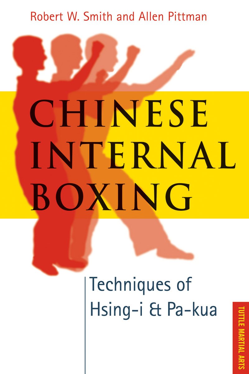 Chinese Internal Boxing: Techniques of Hsing I & Pa Kua by Robert Smith (Used) - Martial Arts Training, Self-Defense & Traditional Kung Fu Practice