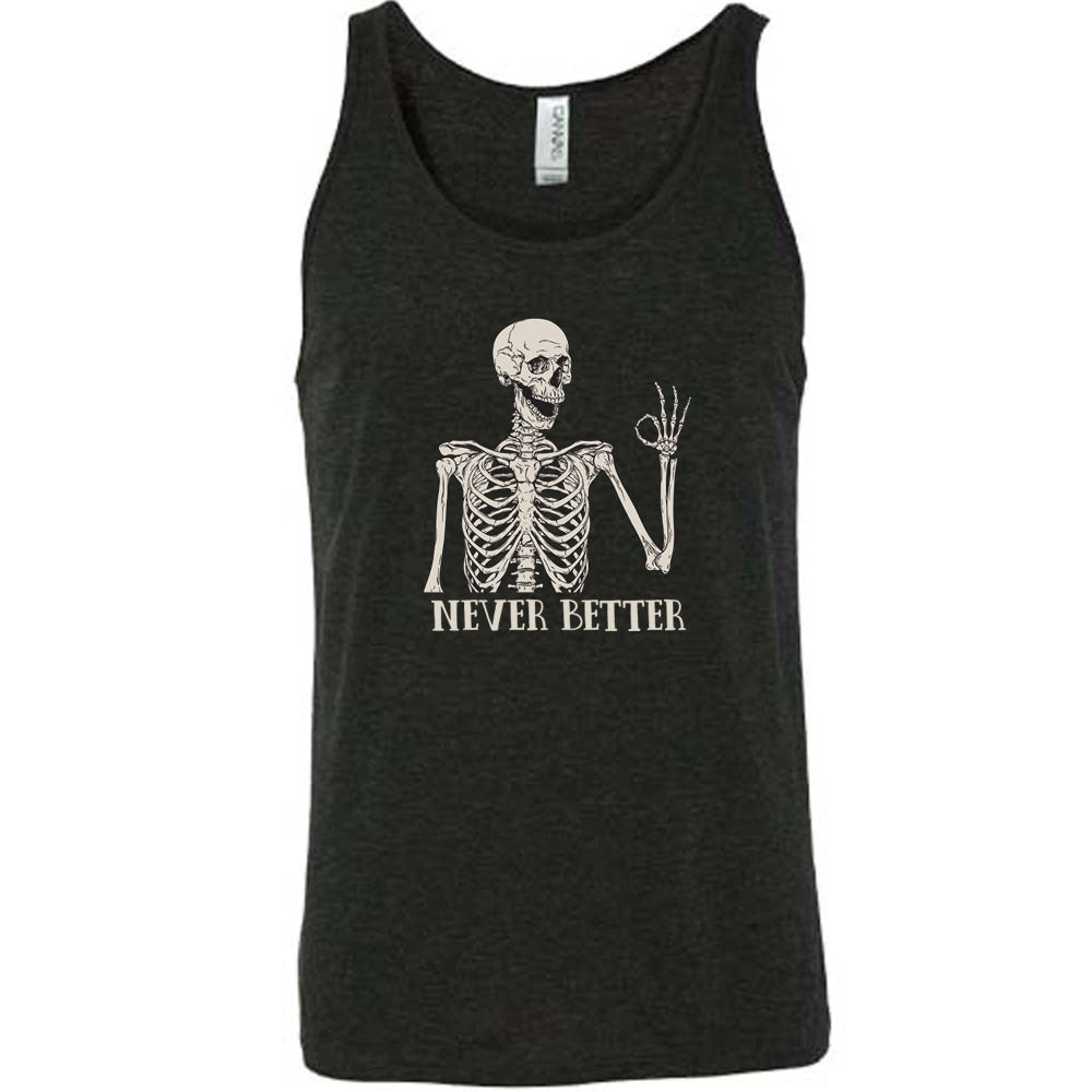 Never Better Skeleton Graphic T-Shirt - Unisex Cotton Tee for Halloween, Gothic Fashion & Casual Wear