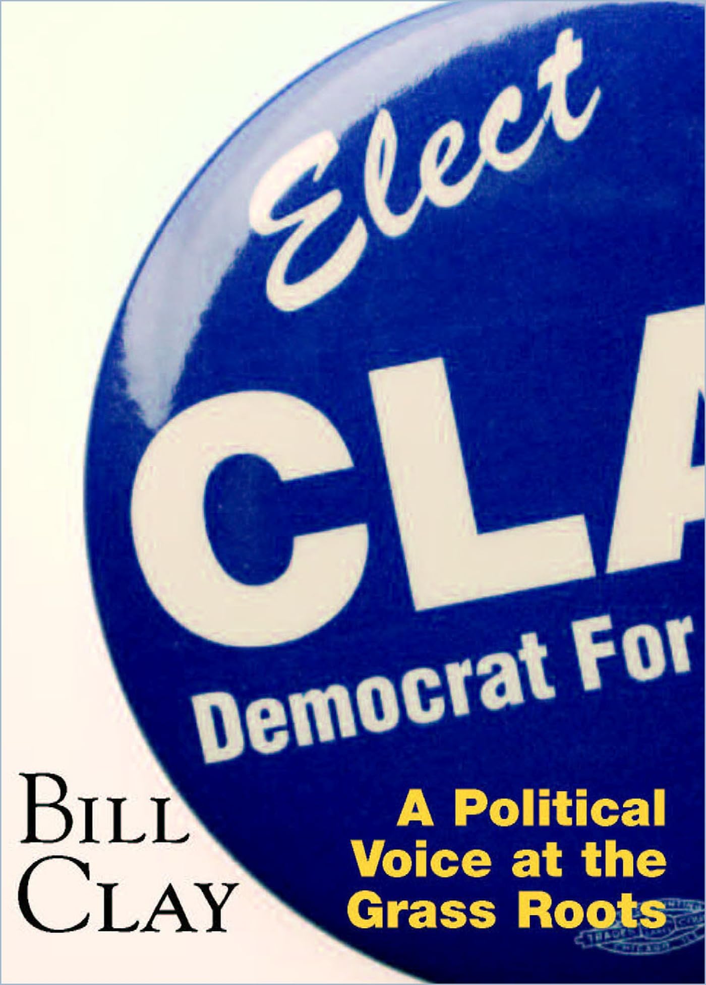 Bill Clay: A Political Voice at the Grass Roots (Volume 1) - Biography of Civil Rights Leader & Congressman | Inspiring Political Memoir for Activists & History Enthusiasts