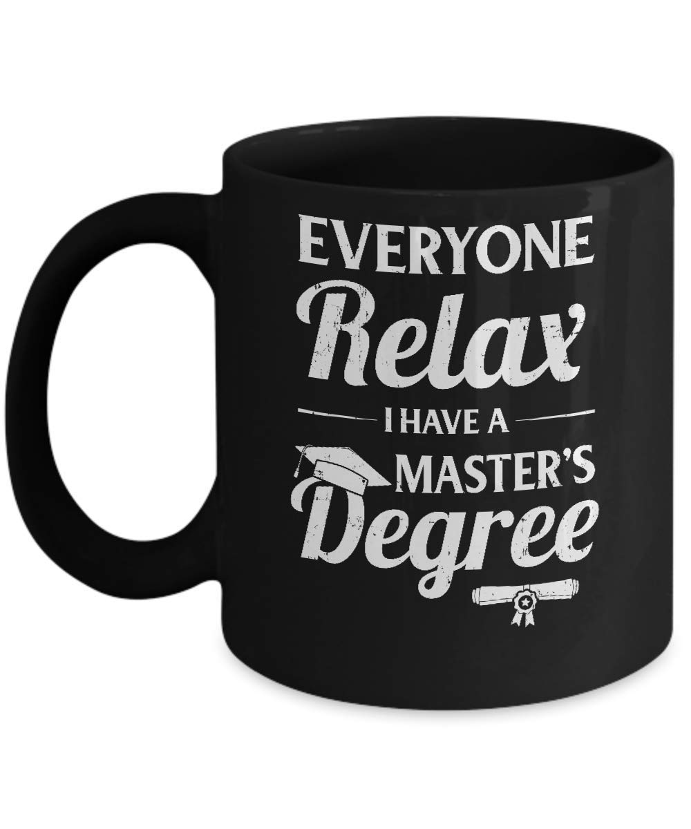 Funny Coffee Mug - 'Everyone Relax I Have a Masters Degree' 11oz Ceramic Cup - Perfect Gift for Graduates, Teachers & Office Workers - Great for Coffee, Tea & Hot Drinks at Home or Work