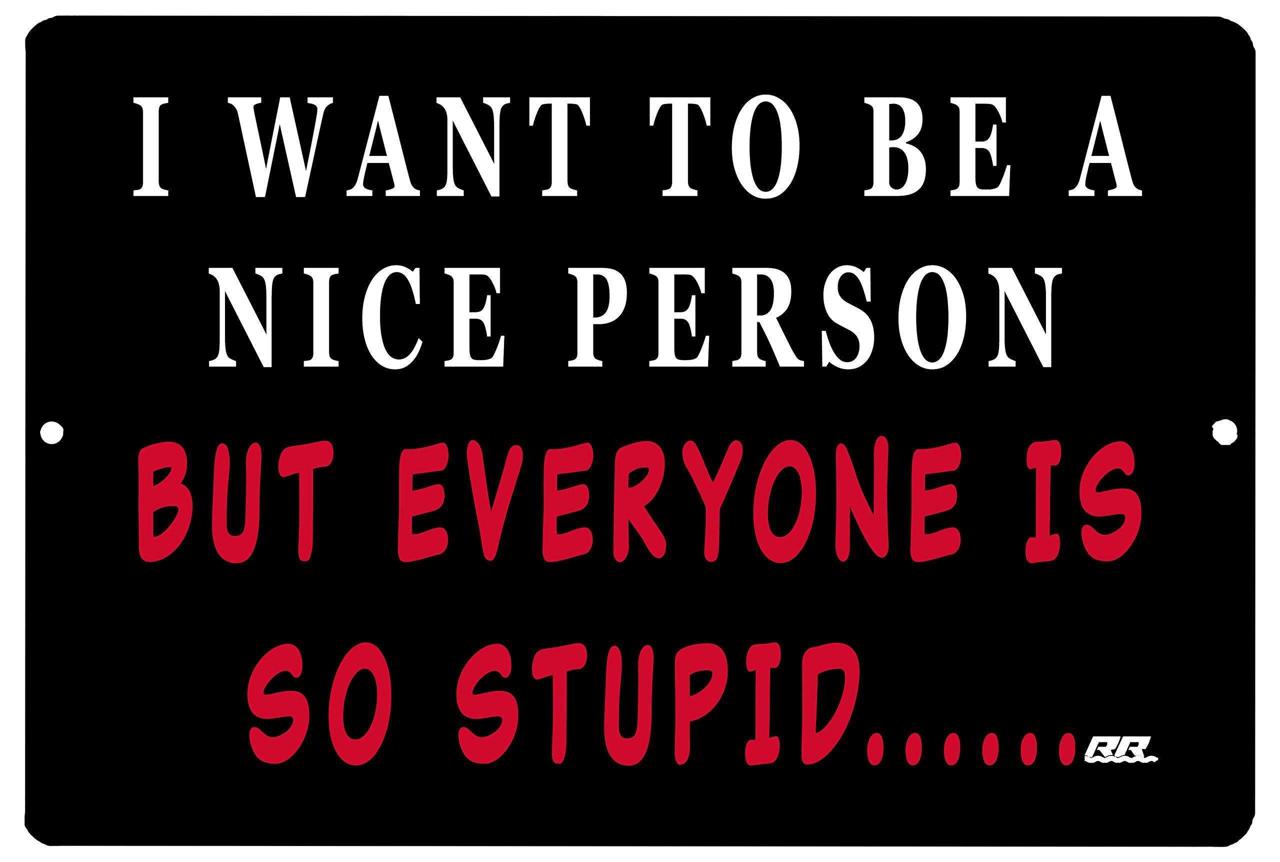 Rogue River Tactical Funny Sarcastic Metal Tin Sign - Vintage Wall Decor for Man Cave, Bar & Home - 'I Want to Be a Nice Person' Humorous Sign - Perfect for Garage, Office & Game Room Decor