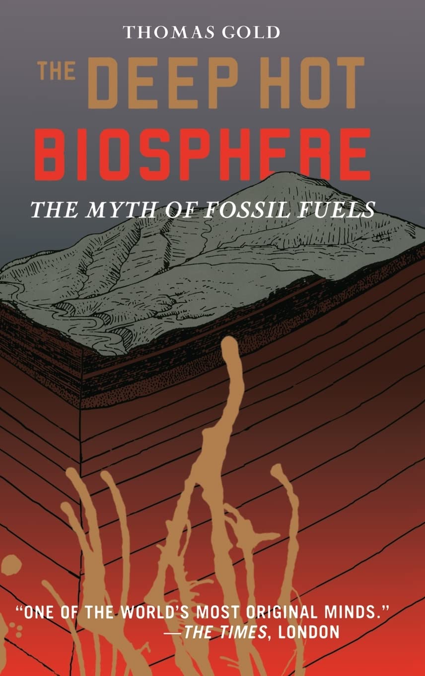The Deep Hot Biosphere: Debunking the Myth of Fossil Fuels - Explore Earth's Subsurface Energy Sources for Science Enthusiasts & Researchers