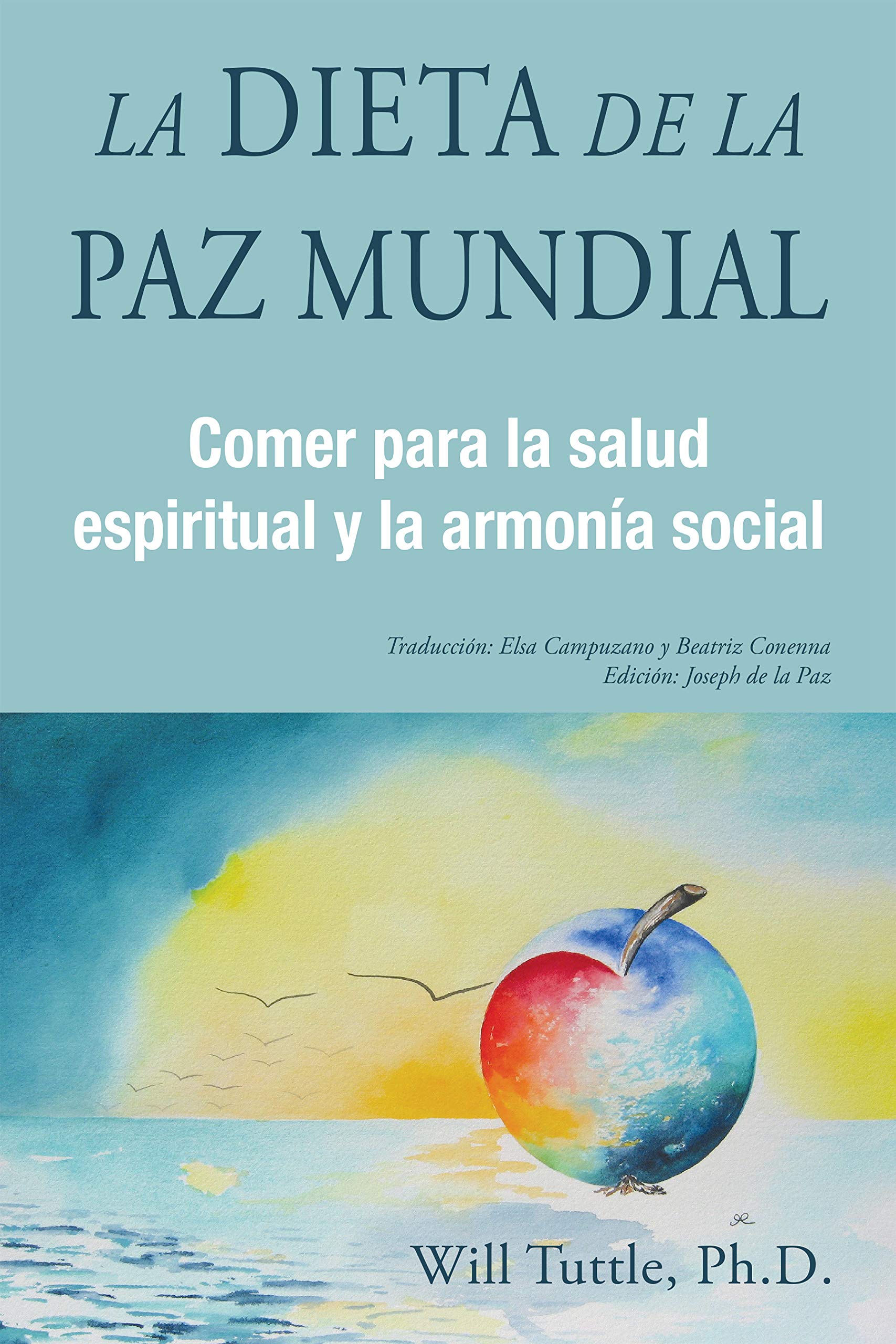 World Peace Diet: Eating for Spiritual Health and Social Harmony (Spanish Edition) - Ideal for Mindful Eating, Vegan Lifestyle & Holistic Wellness
