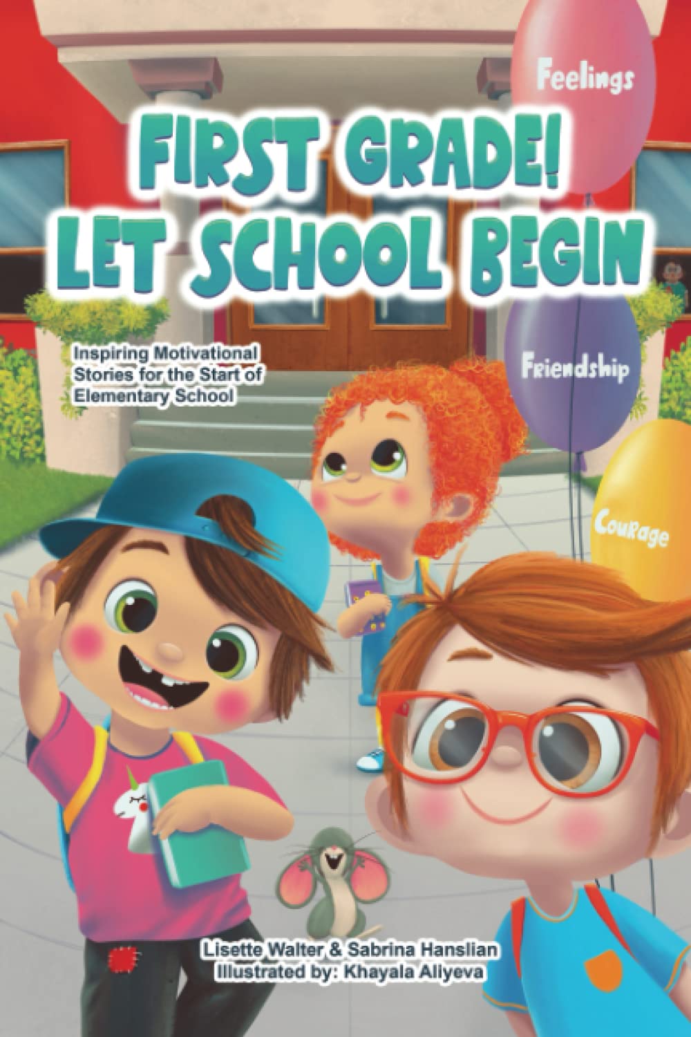 Inspiring Motivational Stories for First Graders: Courage, Friendship & Feelings - Perfect for Elementary School Start & Classroom Read-Alouds