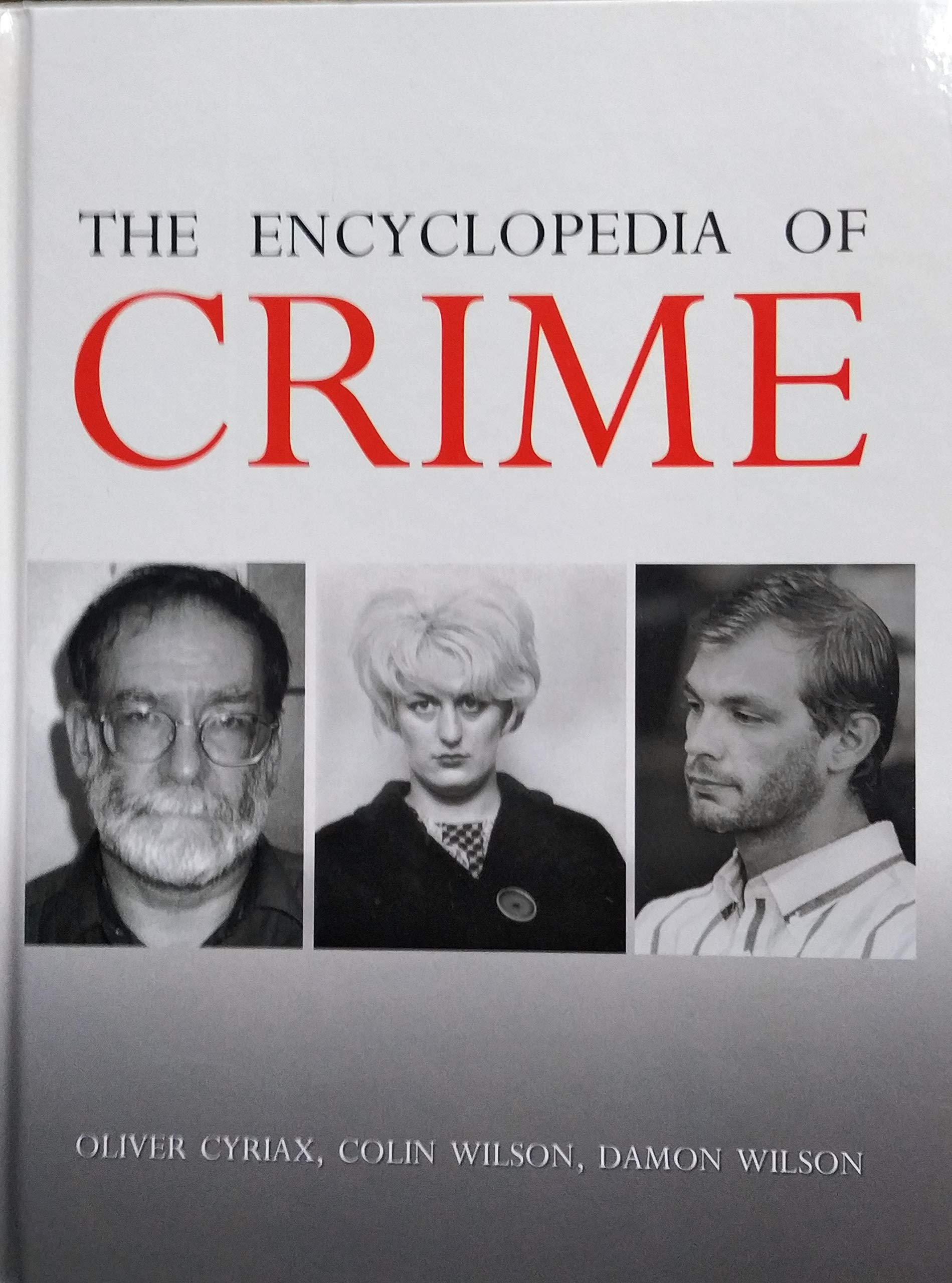 The Complete Encyclopedia of Crime: True Crime Stories, Cases & History - Perfect for Crime Enthusiasts, Writers & Researchers