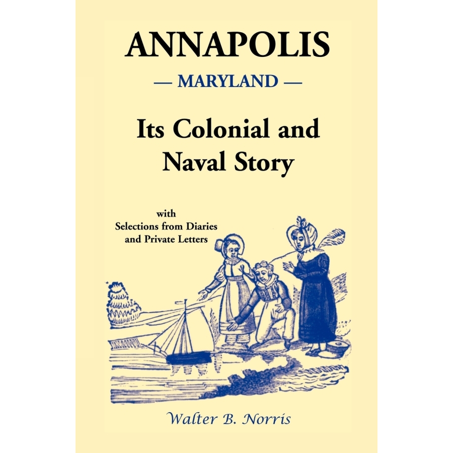 Annapolis Maryland History Book: Colonial & Naval Stories with Diary & Private Letter Excerpts | Perfect for History Buffs & Maryland Enthusiasts