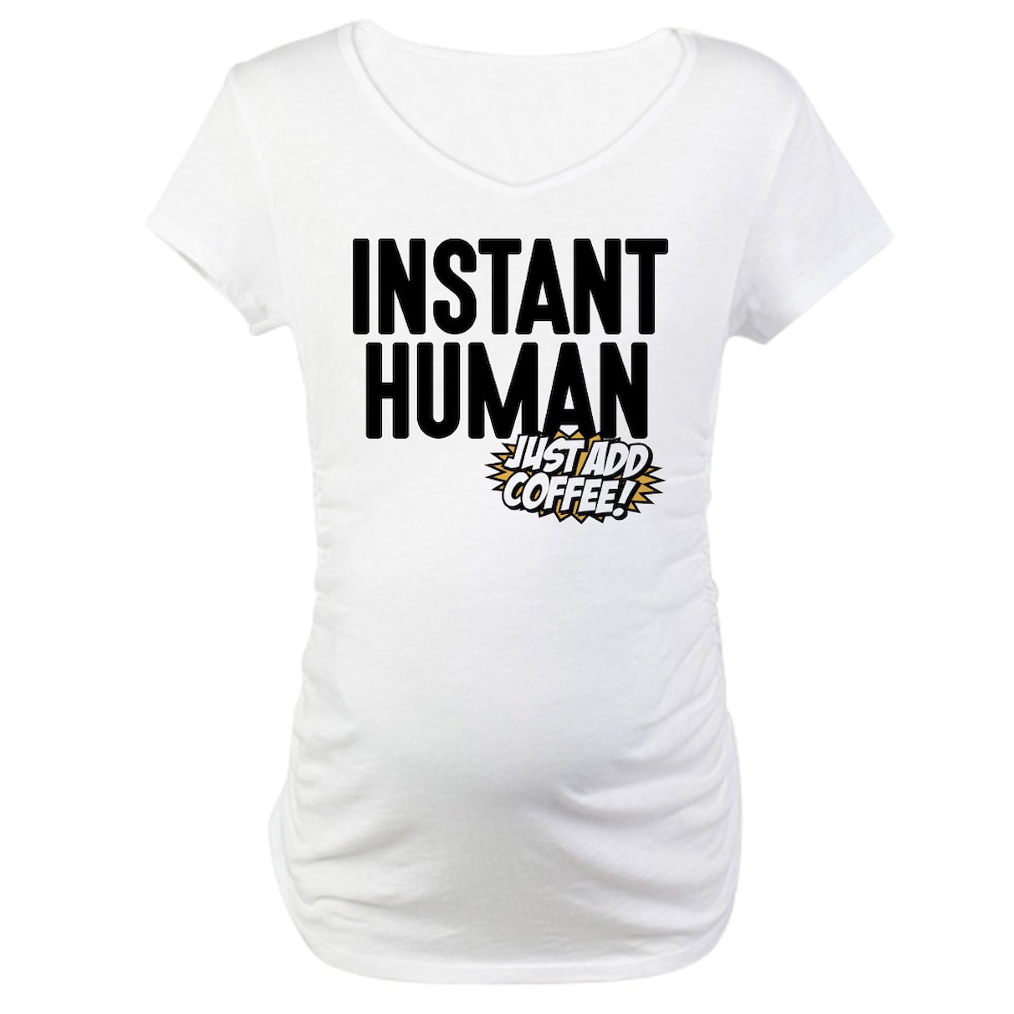 Funny Maternity T-Shirt for Women - 'Instant Human Just Add Coffee' Design, Ruched Side for Comfort | Perfect for Pregnancy Announcements, Baby Showers & Casual Wear