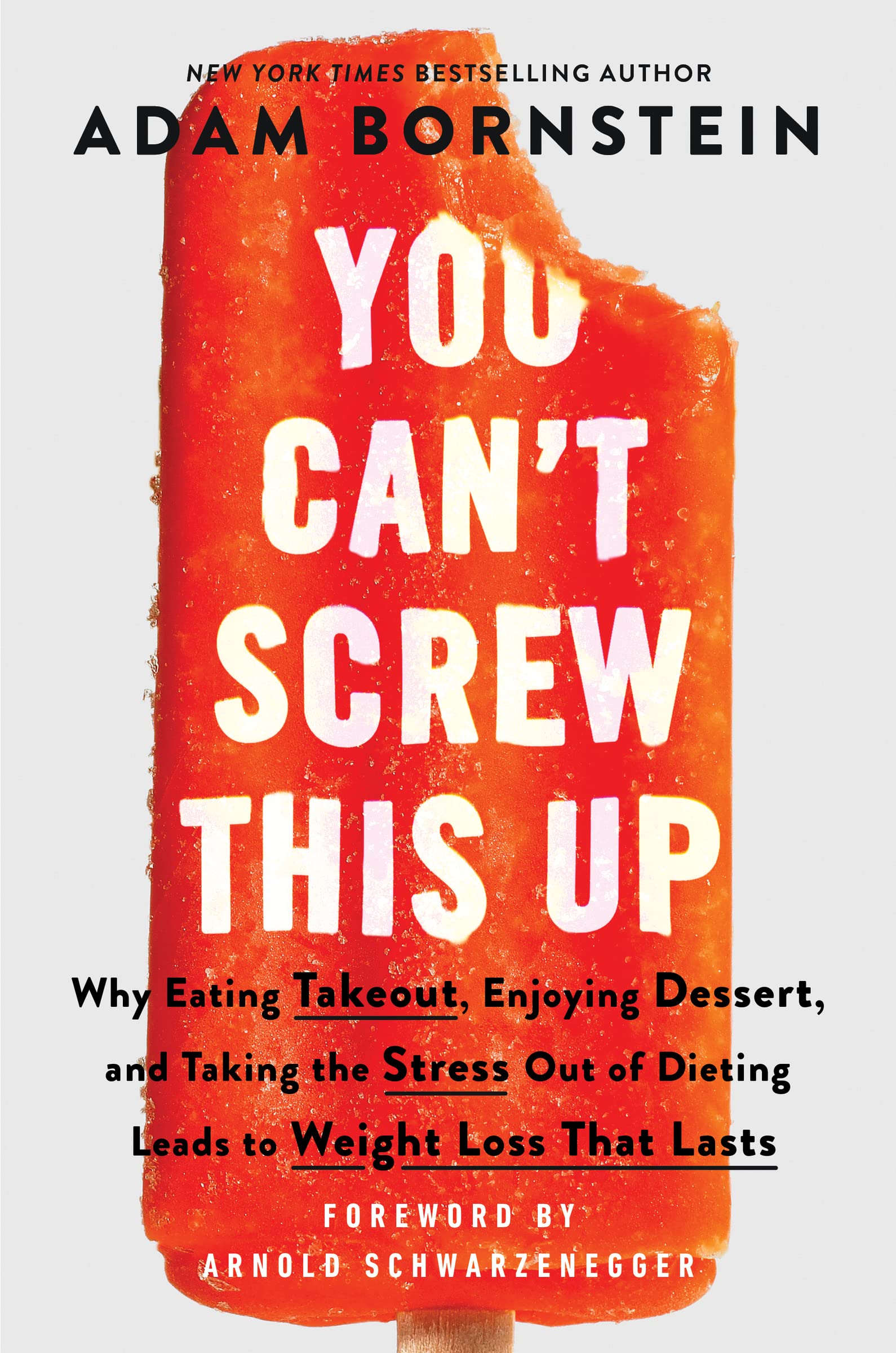 You Can’t Screw This Up: Stress-Free Dieting with Takeout & Desserts for Lasting Weight Loss | Healthy Eating Guide for Busy Lifestyles