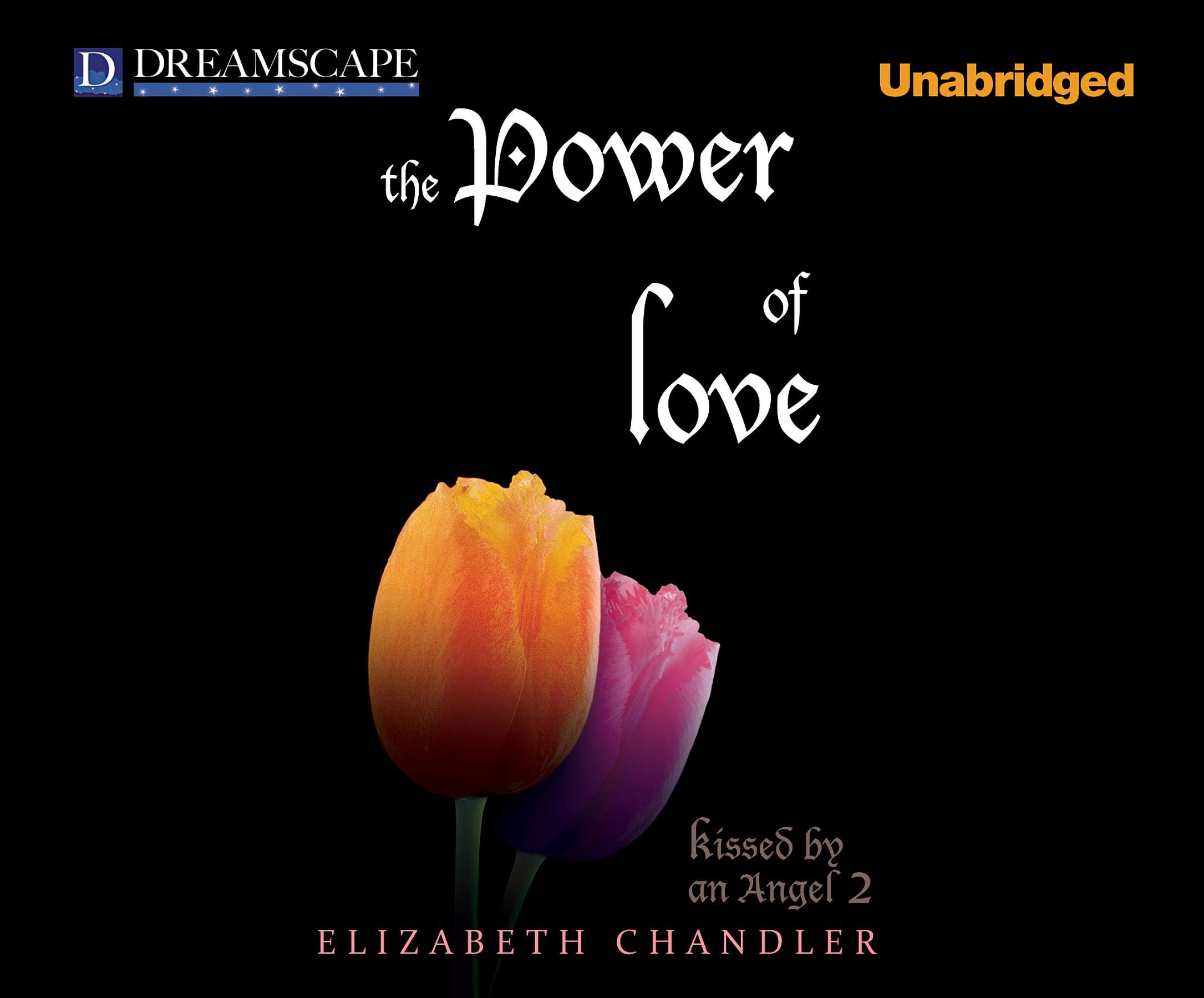 Kissed by an Angel Book 2: The Power of Love & Soulmates - Romantic Fiction Novel for Couples, Valentine's Day Gifts & Relationship Inspiration