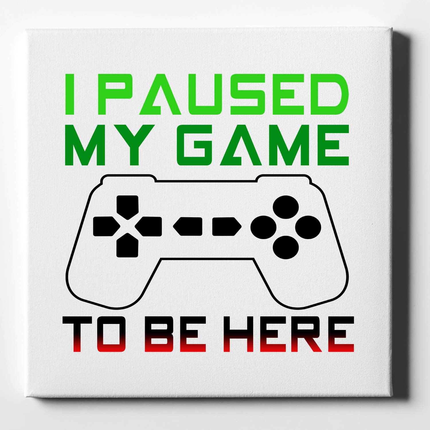 DistinctInk 'I Paused My Game to Be Here' Gamer Wall Art - 10x10 Inch Canvas Print for Gamers - White Edge Gallery Wrapped Decor - Perfect for Game Rooms, Man Caves & Gamer Gifts