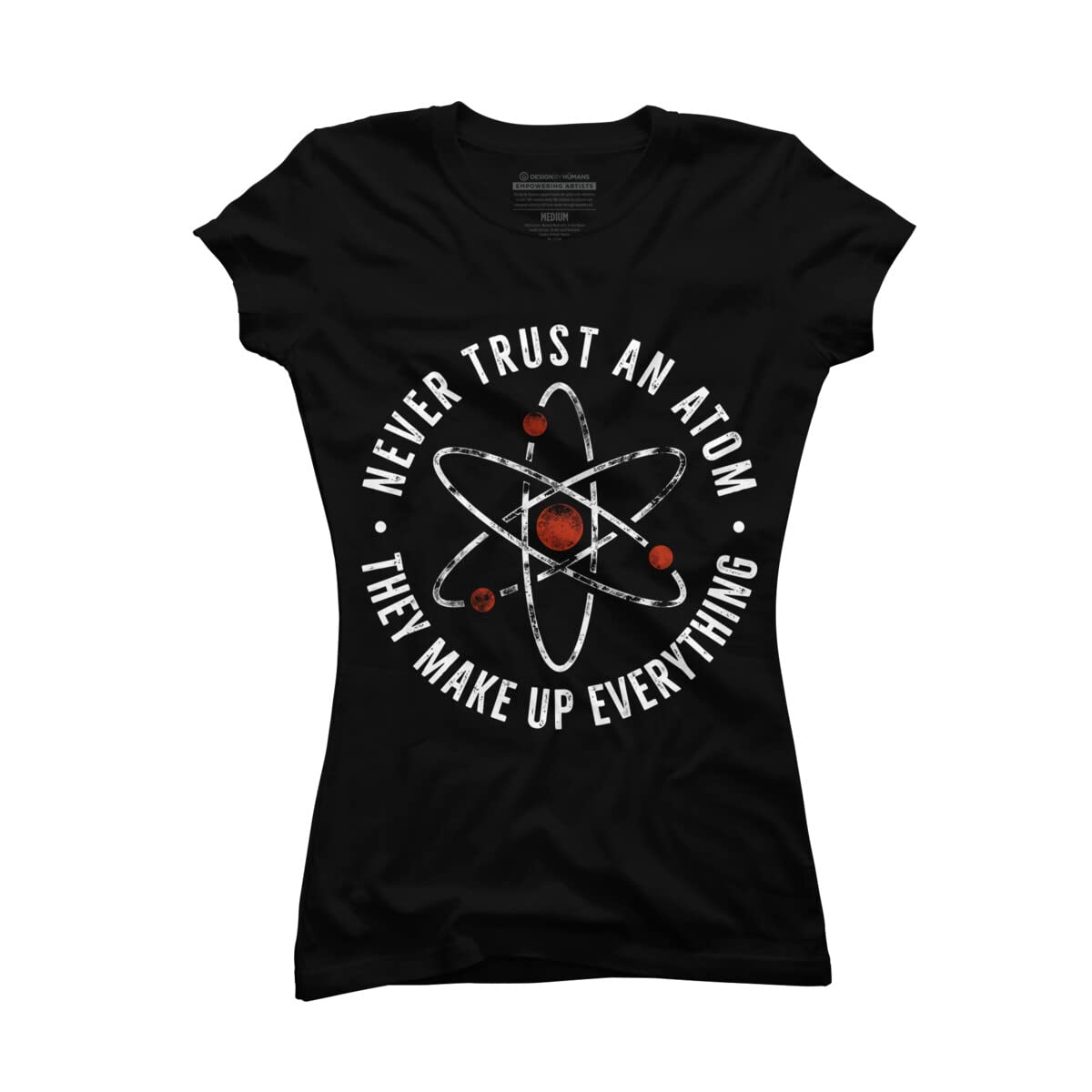 Funny Science Joke T-Shirt for Women - Never Trust an Atom They Make Up Everything - Cute Graphic Tee for School, Work & Casual Wear