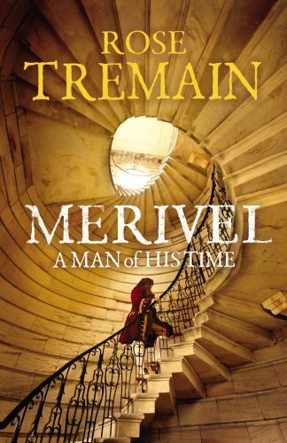 Merivel: A Man of His Time by Rose Tremain - Historical Fiction Novel (2012) | Perfect for Book Clubs & Literature Enthusiasts