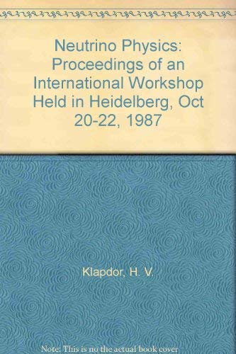 Neutrino Physics Research: Proceedings from International Workshop in Heidelberg 1987 | Particle Physics Study Materials for Scientists & Researchers