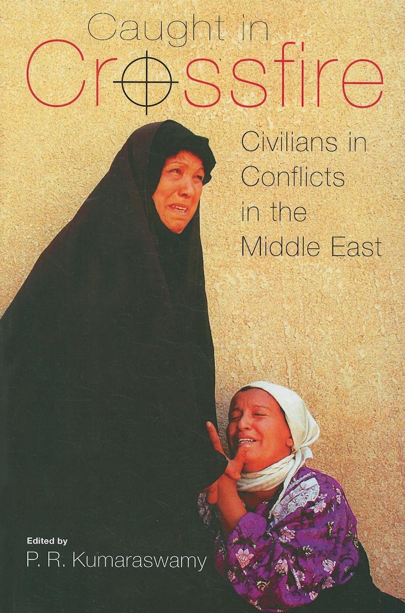 Caught in Crossfire: Civilians in Middle East Conflicts - Durham Middle East Monographs | War Impact Studies & Academic Research