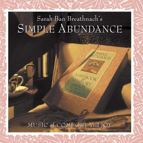 Music of Comfort and Joy: Sarah Ban Breathnach's Simple Abundance Book - Perfect for Relaxation, Meditation & Holiday Gifting