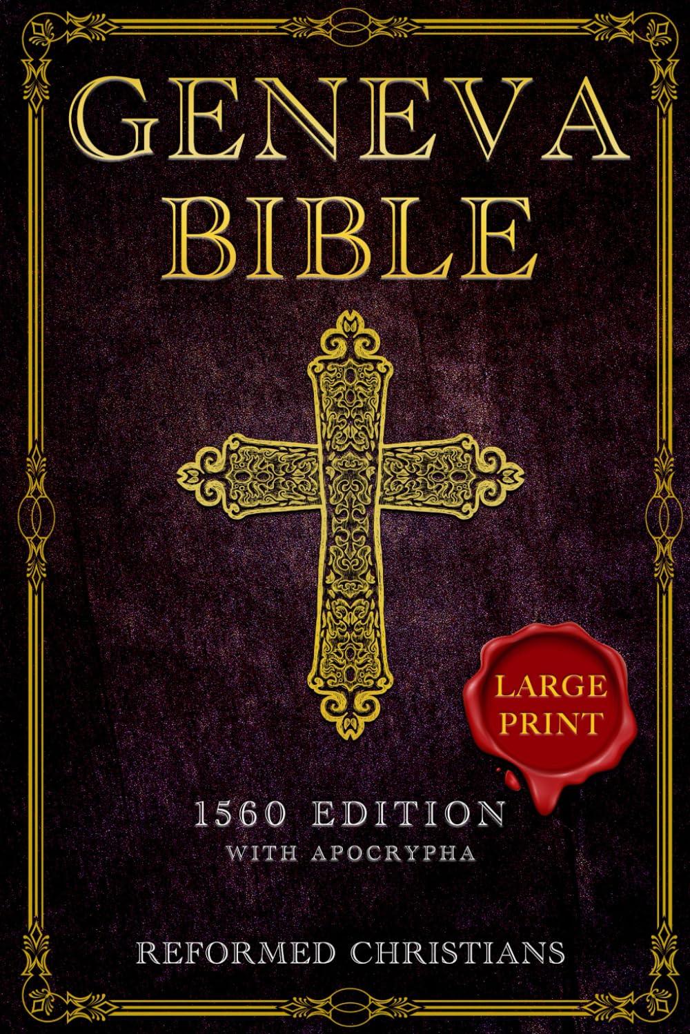 Geneva Bible 1560 Edition with Apocrypha - Large Print: Complete Text, Historical Annotations & Theological Impact | Rare Reformation Scripture Study for Scholars, Collectors & Christian Historians | Perfect for Academic Research, Bible Study & Historical Reference