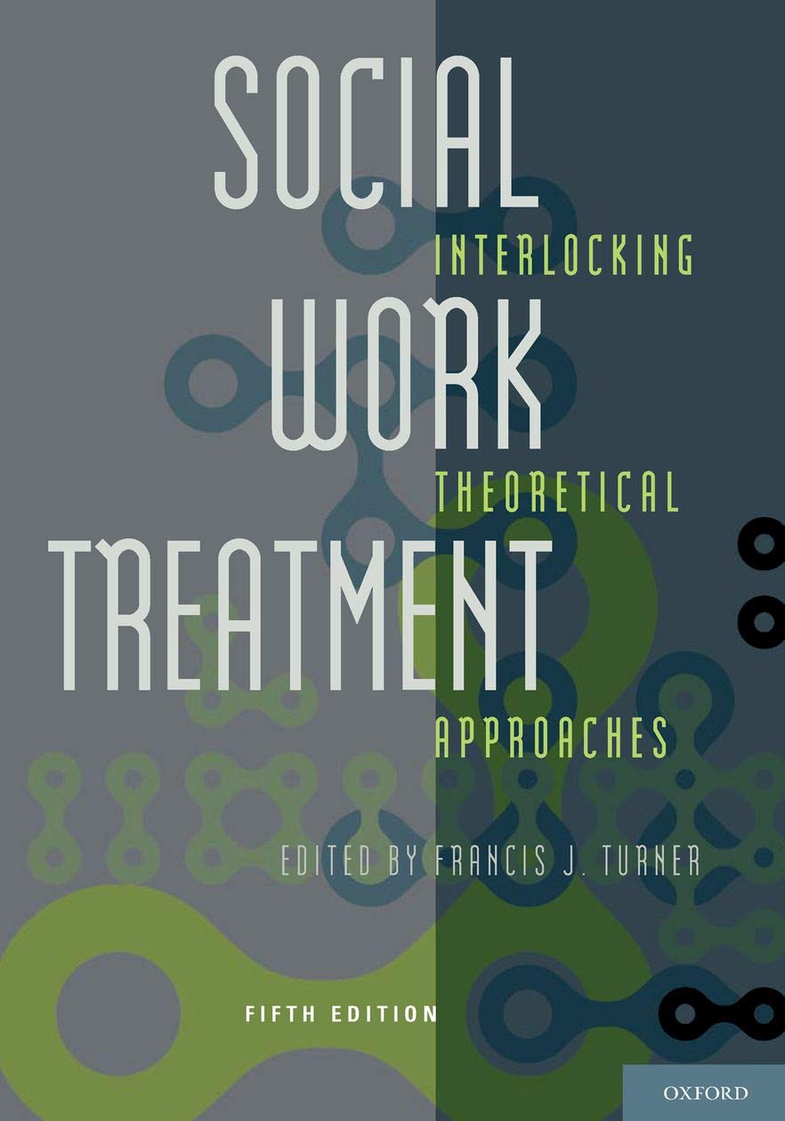 Social Work Treatment: Interlocking Theoretical Approaches - Best Practices for Clinical Social Workers & Therapists | Case Studies & Therapy Techniques