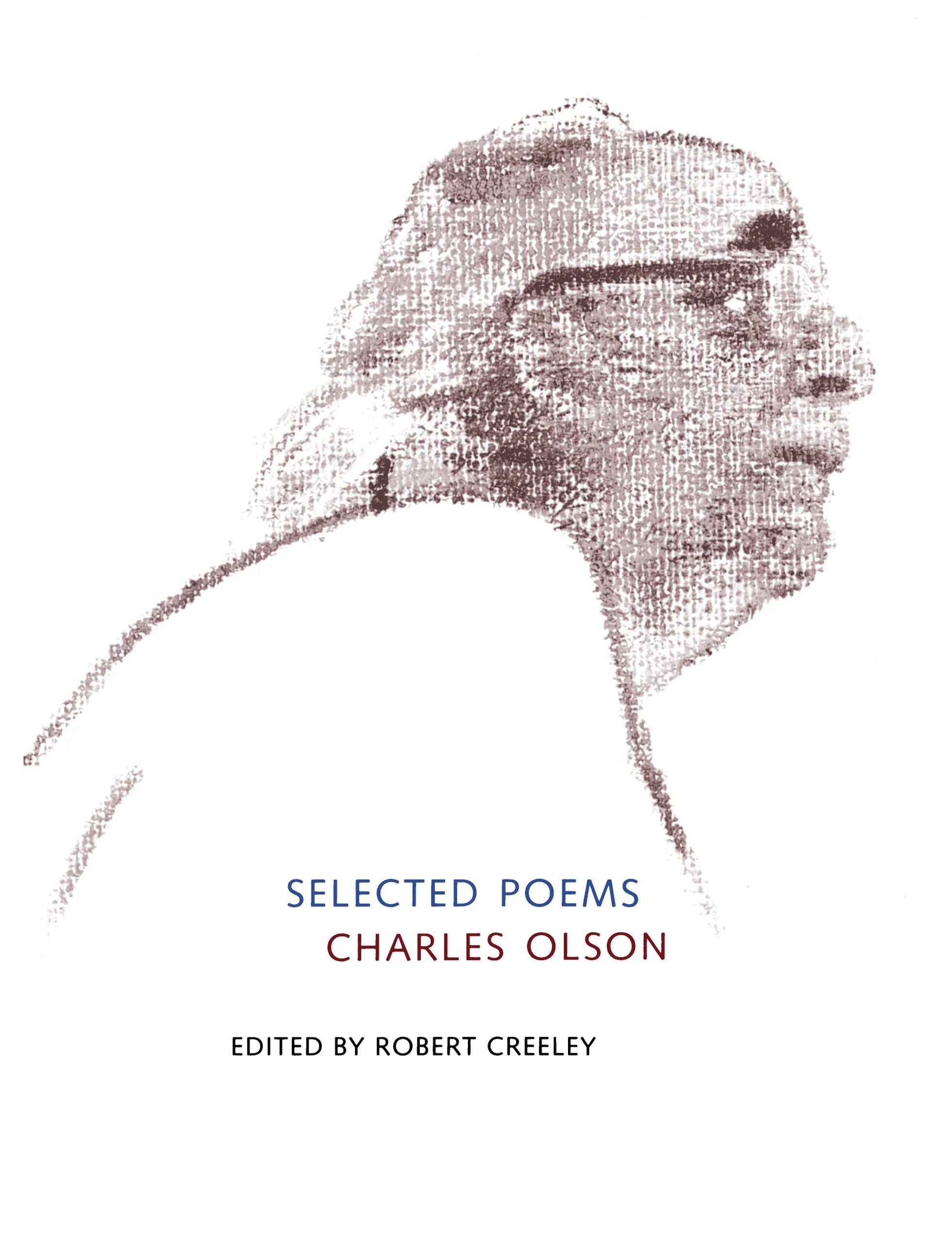 Selected Poems of Charles Olson - Centennial Edition | Classic Poetry Collection for Literature Lovers & Book Collectors | Perfect for Home Libraries, Gifts & Literary Studies