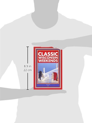 Classic Wisconsin Weekends: A Trails Books Travel Guide - Explore Scenic Getaways & Outdoor Adventures in Wisconsin