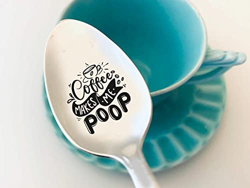 Funny Coffee Makes Me Poop Engraved Stainless Steel Spoon - Perfect Coffee Lover Gift for Men, Women & Teens - Great for Birthdays, Thanksgiving & Anniversaries - Ideal for Coffee Breaks, Kitchen Decor & Gag Gifts