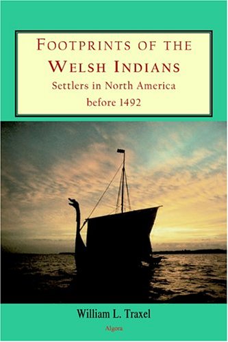Footprints of the Welsh Indians: Early Settlers in North America Before 1492 | Historical Research & Native American Studies | Perfect for Historians & Archaeology Enthusiasts